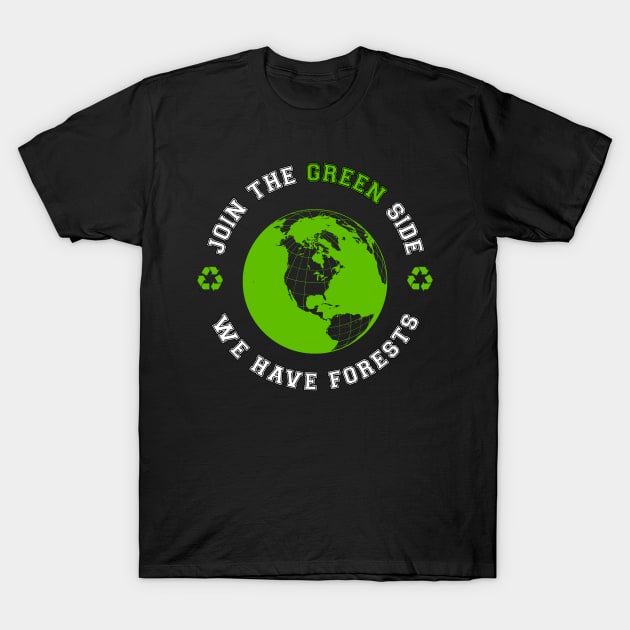 Join the green side we have forests T-Shirt by LiquidLine